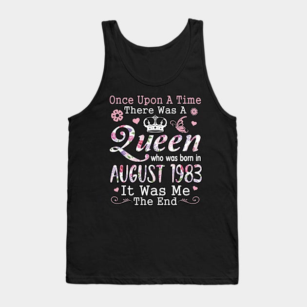 Once Upon A Time There Was A Queen Who Was Born In August 1983 Happy Birthday 37 Years Old To Me You Tank Top by hoaikiu